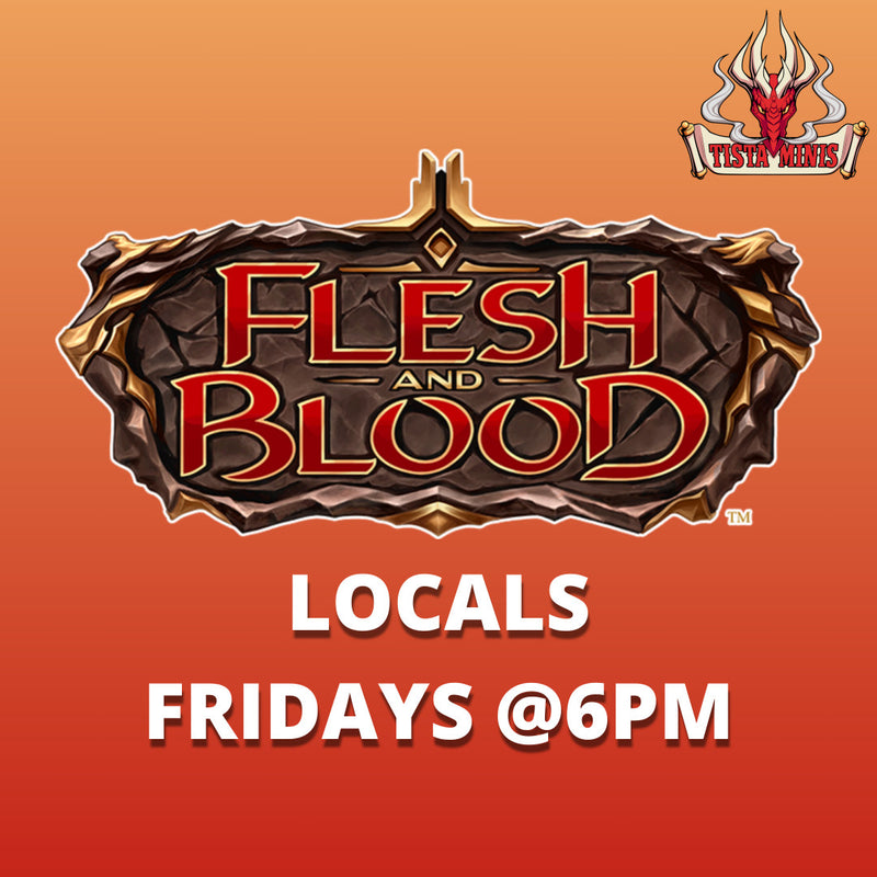 Flesh & Blood Locals - Fridays @6PM - Tistaminis