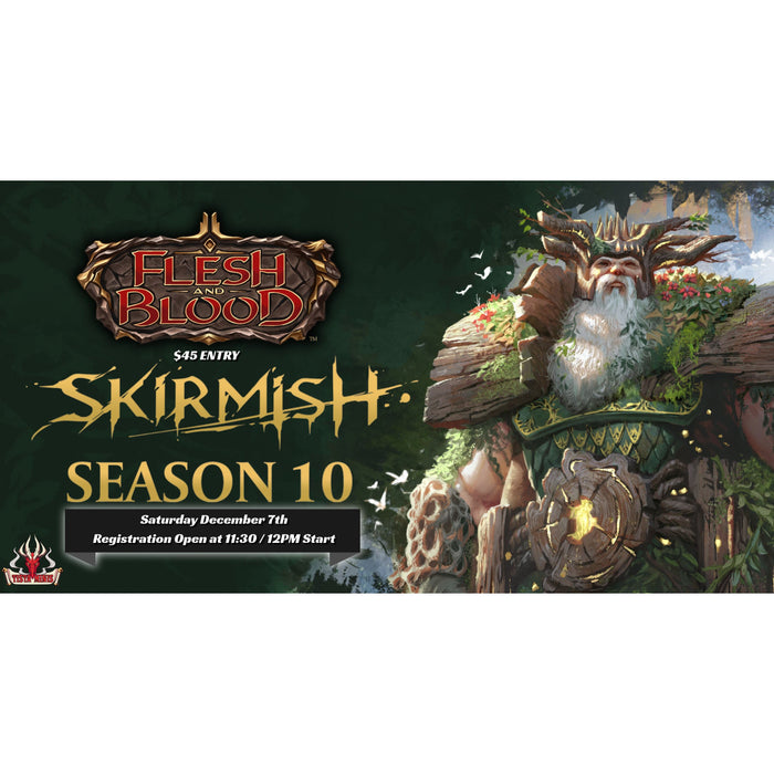 Flesh and Blood Skirmish Season 10 - December 7th