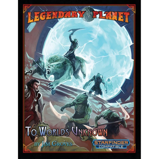 LEGENDARY PLANET: TO WORLDS UNKNOWN (STARFINDER) New - Tistaminis