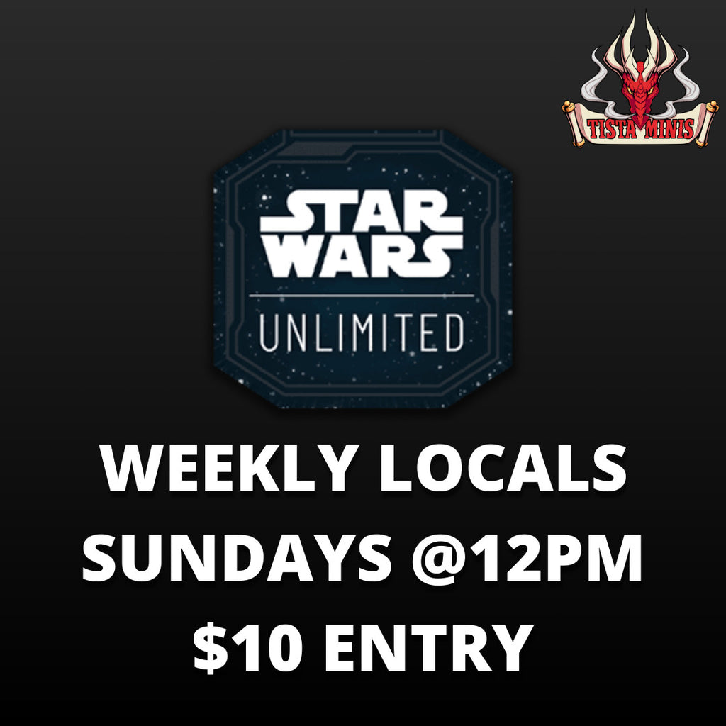 Star Wars Unlimited - Weekly Locals Sundays at 12pm - Tistaminis
