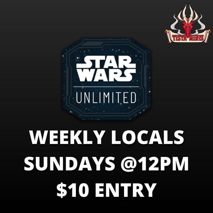 Star Wars Unlimited - Weekly Locals Sundays at 12pm - Tistaminis